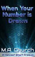 When Your Number is Drawn (The Harvest #0.5) by M.A. Church