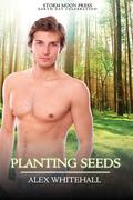 Planting Seeds (Earth Day Celebration #1) by Alex Whitehall
