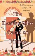 The Demon Who Came to Dinner: by Wendy Sparrow