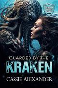 Guarded by the Kraken: Monster Security Agency by Cassie Alexander