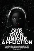 Our Own Unique Affliction by Scott J. Moses