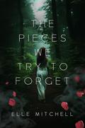 The Pieces We Try to Forget (Lost Hollow #1) by Elle Mitchell