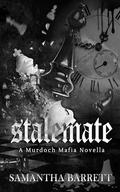 Stalemate: Murdoch Mafia Novella by Samantha Barrett