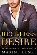 Reckless Desire (Reckless Billionaires #1) by Maxine Henri