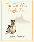 The Cat Who Taught Zen: A Cat's Journey to Find Enlightenment by James Norbury