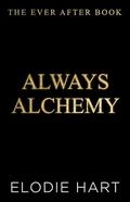 Always Alchemy: The Ever After Book (Alchemy #1) by Elodie Hart