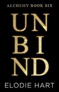 Unbind (Alchemy #6) by Elodie Hart