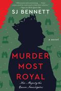Murder Most Royal (Her Majesty the Queen Investigates #3) by S.J. Bennett