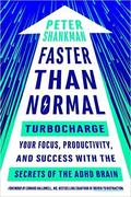 Faster Than Normal: Turbocharge Your Focus, Productivity, and Success with the Secrets of the ADHD Brain by Edward M. Hallowell