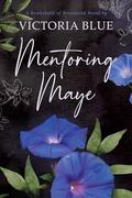 Mentoring Maye by Victoria Blue