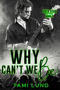 Why Can't We Be (Rock Star #1) by Tami Lund