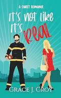 It's Not Like It's Real (It Must Be Love #3) by Grace J. Croy