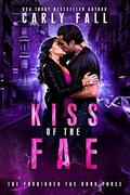 Kiss of the Fae (The Forbidden Fae #3) by Carly Fall