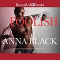 Foolish by Anna Black