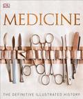 Medicine: The Definitive Illustrated History by Steve Parker