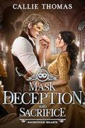 Mask of Deception and Sacrifice by Callie Thomas