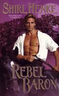 Rebel Baron (American Lords Trilogy #2) by Shirl Henke