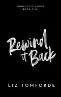 Rewind It Back (Windy City #5) by Liz Tomforde