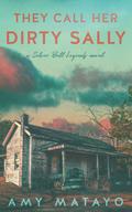 They Call Her Dirty Sally by Amy Matayo
