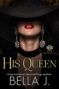 His Queen by Bella J.