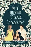 But He's My Fake Fiancé: a cozy romantic comedy by Annah Conwell