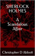 Sherlock Holmes: A Scandalous Affair by Christopher D. Abbott