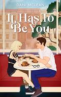 It Has To Be You by Dani McLean