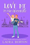 Love in the Spotlight by Laura Burton