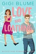 Love and Loathing (Backstage Romance #1) by Gigi Blume