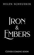 Iron & Embers: An epic fantasy romance by Helen Scheuerer