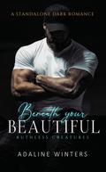 Beneath Your Beautiful by Adaline Winters