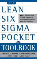 The Lean Six SIGMA Pocket Toolbook: A Quick Reference Guide to Nearly 100 Tools for Improving Quality and Speed: A Quick Reference Guide to 70 Tools for Improving Quality and Speed by David Rowlands