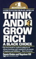 Think and Grow Rich: A Black Choice by Dennis Kimbro, Napoleon Hill