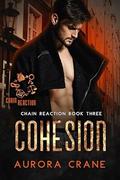 Cohesion (Chain Reaction #3) by Aurora Crane
