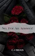 No, For An Answer by C.J Riggs