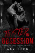 Twisted in Obsession (Destructive Devastation #1) by Aly Beck