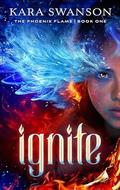 Ignite (Ignite #1) by Kara Swanson