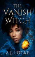 The Vanish Witch (Kitaine Neris #1) by A.J. Locke