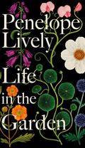 Life in the Garden by Penelope Lively