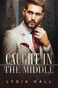Caught in the Middle by Lydia Hall
