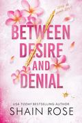 Between Desire and Denial (Hardy Billionaire Brothers #4) by Shain Rose