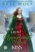 Once Upon an Aggravatingly Heroic Kiss (The Whickertons in Love #5.5) by Bree Wolf