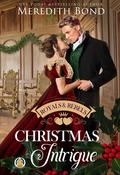 Christmas Intrigue (Royals & Rebels #0.5) by Meredith Bond