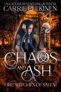 Chaos and Ash (Fire Witches of Salem #1) by Carrie Pulkinen