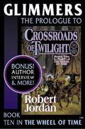 Glimmers: Prologue to Crossroads of Twilight by Robert Jordan