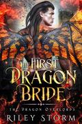 The First Dragon Bride (The Dragon Overlords #1) by Riley Storm
