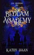 Bedlam Academy by Kathy Haan