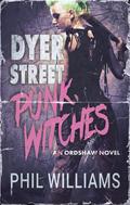 Dyer Street Punk Witches (Ordshaw #7) by Phil Williams