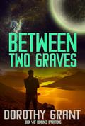 Between Two Graves (Combined Operations #4) by Dorothy Grant