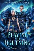 Playing With Lightning (Divine Duelist #1) by Pandora Pierce